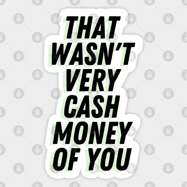 Wasn't Very Cash Money Sticker by Ellidegg